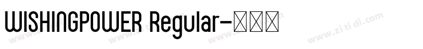 WISHINGPOWER Regular字体转换 WISHINGPOWER Regular字体转换